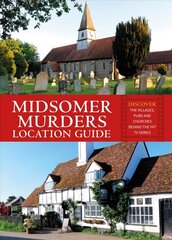 Midsomer Murders Location Guide: Discover the villages, pubs and churches behind the hit TV series цена и информация | Книги об искусстве | 220.lv