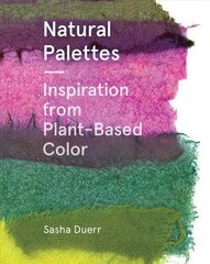 Natural Palettes: Inspiration from Plant-Based Color цена и информация | Книги об искусстве | 220.lv