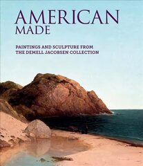 American Made: Paintings & Sculpture from the Demell Jacobsen Collection цена и информация | Книги об искусстве | 220.lv