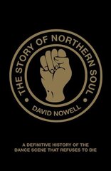 Story of Northern Soul: A Definitive History of the Dance Scene that Refuses to Die cena un informācija | Mākslas grāmatas | 220.lv