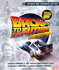 Back to the Future Revised and Expanded Edition: The Ultimate Visual History цена и информация | Книги об искусстве | 220.lv