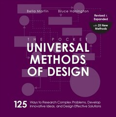 Pocket Universal Methods of Design, Revised and Expanded: 125 Ways to Research Complex Problems, Develop Innovative Ideas, and Design Effective Solutions цена и информация | Книги об искусстве | 220.lv