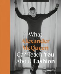 What Alexander McQueen Can Teach You About Fashion цена и информация | Книги об искусстве | 220.lv