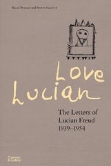 Love Lucian: The Letters of Lucian Freud 1939-1954 цена и информация | Книги об искусстве | 220.lv