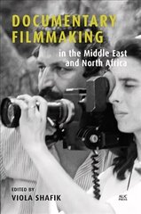 Documentary Filmmaking in the Middle East and North Africa цена и информация | Книги об искусстве | 220.lv