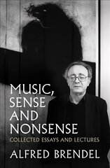 Music, Sense and Nonsense: Collected Essays and Lectures cena un informācija | Mākslas grāmatas | 220.lv