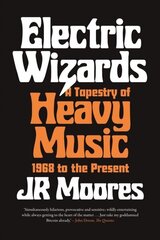 Electric Wizards: A Tapestry of Heavy Music, 1968 to the Present цена и информация | Книги об искусстве | 220.lv