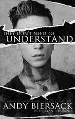 They Don't Need to Understand: Stories of Hope, Fear, Family, Life, and Never Giving In цена и информация | Книги об искусстве | 220.lv