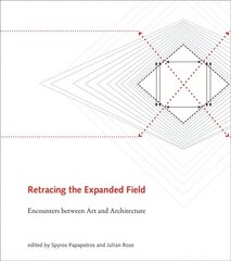 Retracing the Expanded Field: Encounters between Art and Architecture cena un informācija | Mākslas grāmatas | 220.lv