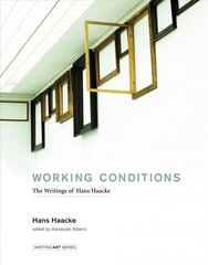 Working Conditions: The Writings of Hans Haacke cena un informācija | Mākslas grāmatas | 220.lv