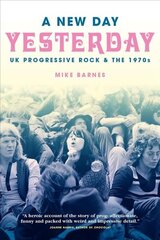 New Day Yesterday: UK Progressive Rock & the 1970s цена и информация | Книги об искусстве | 220.lv