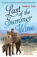 Last of the Summer Wine: The Inside Story of the World's Longest-Running Comedy Programme цена и информация | Книги об искусстве | 220.lv