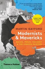 Modernists & Mavericks: Bacon, Freud, Hockney and the London Painters цена и информация | Книги об искусстве | 220.lv