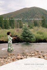 Black Gathering: Art, Ecology, Ungiven Life цена и информация | Книги об искусстве | 220.lv