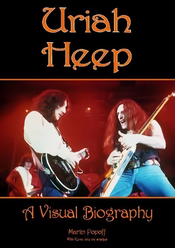 Uriah Heep: A Visual Biography цена и информация | Mākslas grāmatas | 220.lv