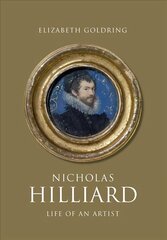 Nicholas Hilliard: Life of an Artist цена и информация | Книги об искусстве | 220.lv