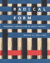 Radical Form: Modernist Abstraction in South America cena un informācija | Mākslas grāmatas | 220.lv