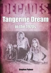 Tangerine Dream in the 1970s цена и информация | Книги об искусстве | 220.lv