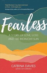 Fearless: A Story of Love, Loss and the Midnight Sun cena un informācija | Mākslas grāmatas | 220.lv