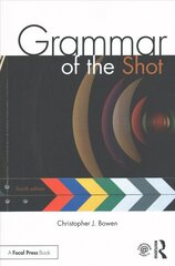 Grammar of the Shot: Fourth Edition 4th edition cena un informācija | Mākslas grāmatas | 220.lv