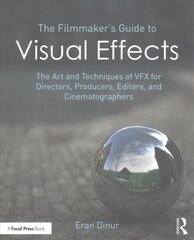 Filmmaker's Guide to Visual Effects: The Art and Techniques of VFX for Directors, Producers, Editors, and Cinematographers цена и информация | Книги об искусстве | 220.lv