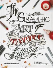 Graphic Art of Tattoo Lettering: A Visual Guide to Contemporary Styles and Designs цена и информация | Книги об искусстве | 220.lv