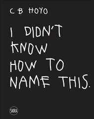 CB Hoyo: I didn't know how to name this cena un informācija | Mākslas grāmatas | 220.lv