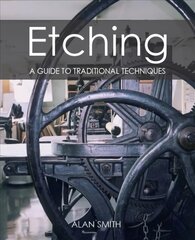 Etching: A guide to traditional techniques цена и информация | Книги об искусстве | 220.lv