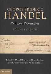 George Frideric Handel: Volume 4, 1742-1750: Collected Documents, Volume 4, 1742-1750 cena un informācija | Mākslas grāmatas | 220.lv