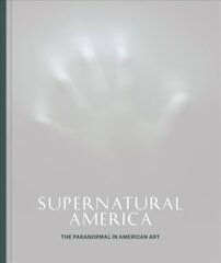 Supernatural America: The Paranormal in American Art cena un informācija | Mākslas grāmatas | 220.lv