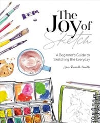 Joy of Sketch: A beginner's guide to sketching the everyday цена и информация | Книги об искусстве | 220.lv