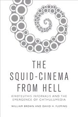 Squid Cinema from Hell: The Emergence of Chthulumedia цена и информация | Книги об искусстве | 220.lv