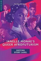 Janelle Monae's Queer Afrofuturism: Defying Every Label цена и информация | Книги об искусстве | 220.lv