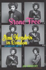Stone Free: Jimi Hendrix in London, September 1966-June 1967 цена и информация | Книги об искусстве | 220.lv