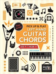 Left Hand Guitar Chords (Pick Up and Play): Quick Start, Easy Diagrams New edition цена и информация | Книги об искусстве | 220.lv