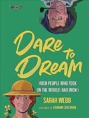 Dare to Dream: Irish People Who Took on the World (and Won!) cena un informācija | Grāmatas pusaudžiem un jauniešiem | 220.lv
