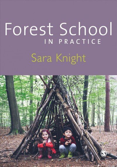 Forest School in Practice: For All Ages cena un informācija | Sociālo zinātņu grāmatas | 220.lv