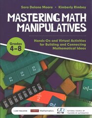 Mastering Math Manipulatives, Grades 4-8: Hands-On and Virtual Activities for Building and Connecting Mathematical Ideas cena un informācija | Sociālo zinātņu grāmatas | 220.lv