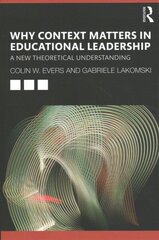 Why Context Matters in Educational Leadership: A New Theoretical Understanding cena un informācija | Sociālo zinātņu grāmatas | 220.lv