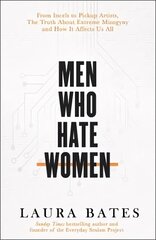 Men Who Hate Women: From incels to pickup artists, the truth about extreme misogyny and how it   affects us all цена и информация | Книги по социальным наукам | 220.lv