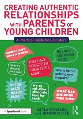 Creating Authentic Relationships with Parents of Young Children: A Practical Guide for Educators cena un informācija | Sociālo zinātņu grāmatas | 220.lv