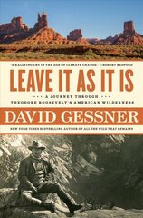 Leave It as It Is: A Journey Through Theodore Roosevelt's American Wilderness цена и информация | Книги по социальным наукам | 220.lv