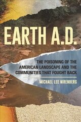 Earth A.d.: The Poisoning of the American Landscape цена и информация | Книги по социальным наукам | 220.lv