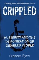 Crippled: Austerity and the Demonization of Disabled People cena un informācija | Sociālo zinātņu grāmatas | 220.lv