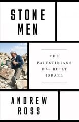Stone Men: The Palestinians Who Built Israel cena un informācija | Sociālo zinātņu grāmatas | 220.lv