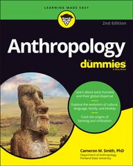 Anthropology For Dummies, 2nd Edition 2nd Edition цена и информация | Книги по социальным наукам | 220.lv