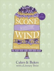 Scone with the Wind: Cakes and Bakes with a Literary Twist cena un informācija | Pavārgrāmatas | 220.lv