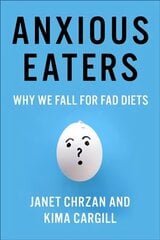 Anxious Eaters: Why We Fall for Fad Diets cena un informācija | Sociālo zinātņu grāmatas | 220.lv