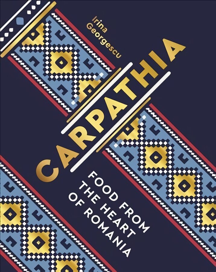 Carpathia: Food from the heart of Romania цена и информация | Pavārgrāmatas | 220.lv