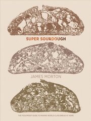 Super Sourdough: The Foolproof Guide to Making World-Class Bread at Home cena un informācija | Pavārgrāmatas | 220.lv